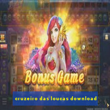 cruzeiro das loucas download